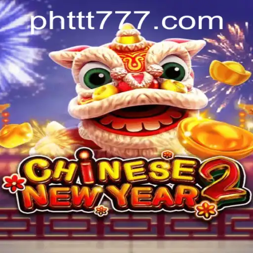 Exploring the Fascination of CHINESENEWYEAR2 and the Unique Mechanisms of PHTTT