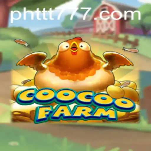 Exploring the Enchanting World of CooCooFarm: PHTTT Edition